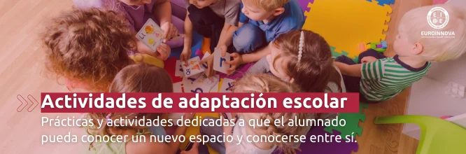 La adaptación del niño es importante para su desarrollo: actividades de adaptación en el aula