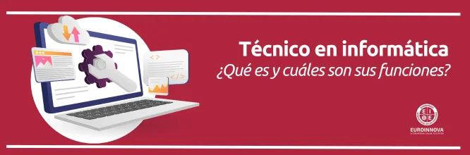 ¿Qué es un técnico en informática y cuáles son sus funciones?
