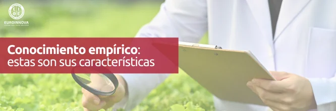 Conoce las características del conocimiento empírico