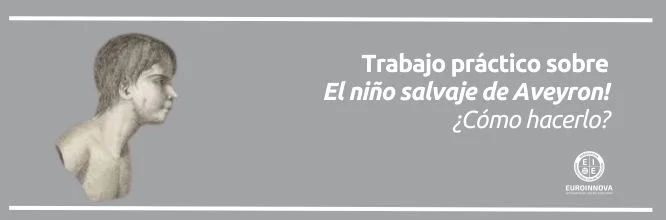 ¿Cómo hacer un trabajo práctico sobre El niño salvaje de Aveyron?
