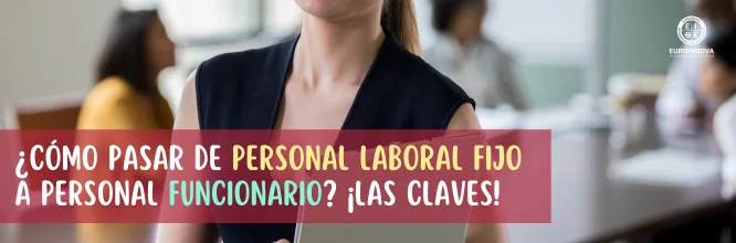 ¿Cómo pasar de personal laboral fijo a funcionario?