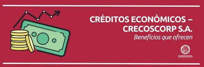 Beneficios de los servicios de Créditos Económicos – CRECOSCORP S.A.