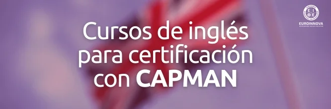 ¿Cursos de inglés online para obtener un certificado? ¡Hazlo con CAPMAN en Euroinnova!