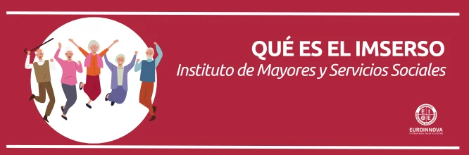 Conoce el Instituto de Mayores y Servicios Sociales (IMSERSO)