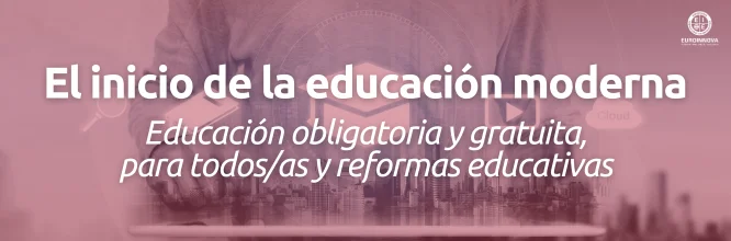 El inicio de la educación moderna y su evolución hasta la actualidad
