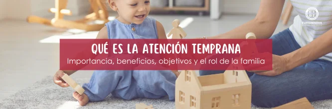 Te lo contamos todo sobre qué es la atención temprana