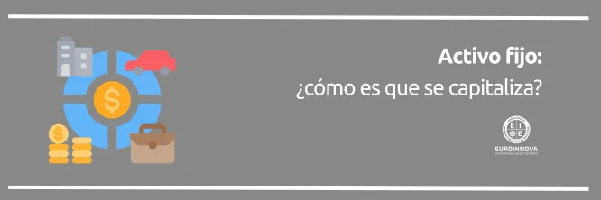 qué es la capitalización de un activo fijo