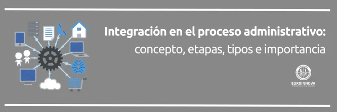 que es la integracion en el proceso administrativo