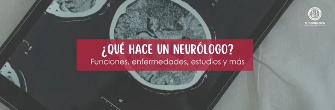 ¿Qué hace un neurólogo? Funciones, enfermedades y más