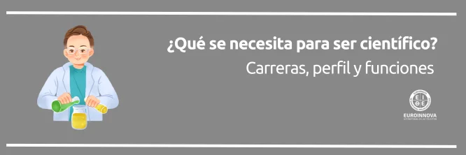 qué se necesita para ser científico