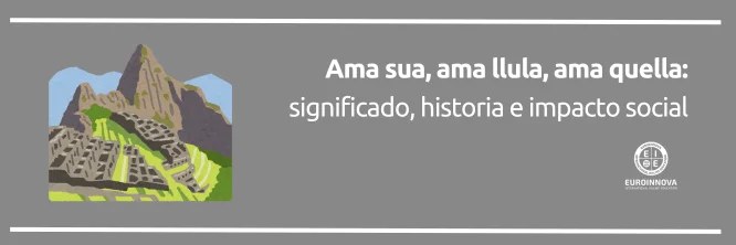 Descifrando el significado de Ama Sua, Ama Llulla, Ama Quella