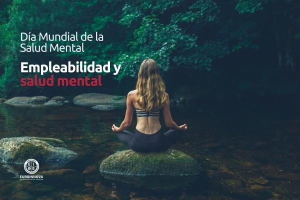 Euroinnova reflexiona sobre empleabilidad y salud mental en el Día Mundial de la Salud Mental