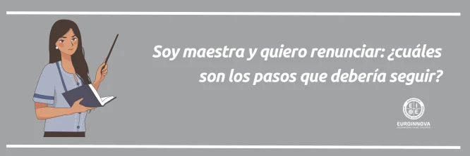 Soy maestra y quiero renunciar: cómo renunciar de manera adecuada