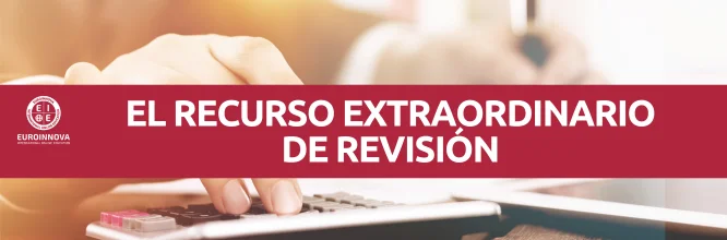 Tipos de recursos administrativos: Recurso extraordinario de revisión