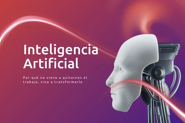 Por qué la IA no viene a quitarnos el trabajo, sino a transformarlo