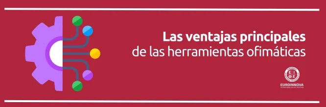 Las ventajas de las herramientas ofimáticas