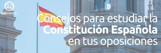 ¿Cómo estudiar la constitución española para las oposiciones?