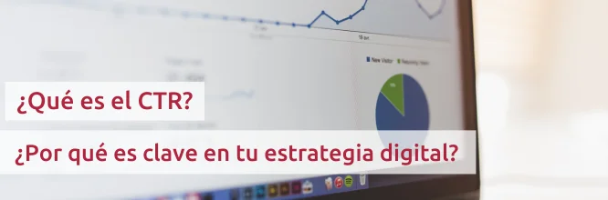 CTR, el indicador clave para optimizar tus campañas de marketing digital