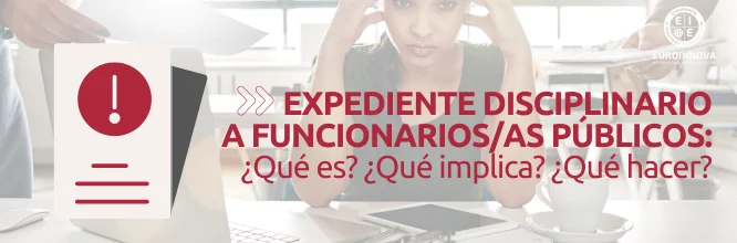 Expediente disciplinario a funcionarios públicos: qué son y causas