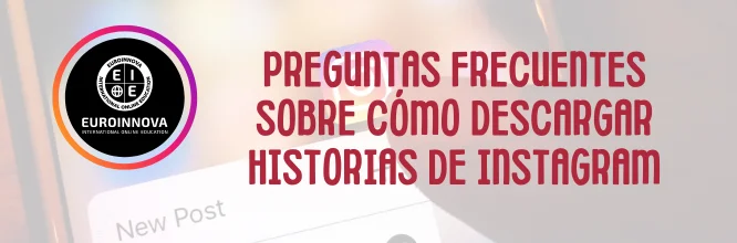 preguntas frecuentes sobre descargar una historia de Instagram