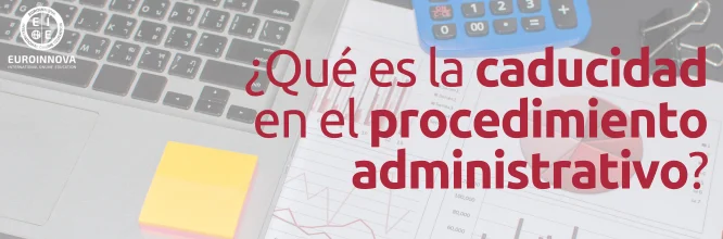 ¿Qué es la caducidad en el procedimiento administrativo?